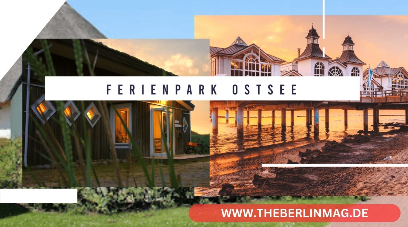 Ferienpark Ostsee: Die Perfekte Wahl für Ihren Traumurlaub