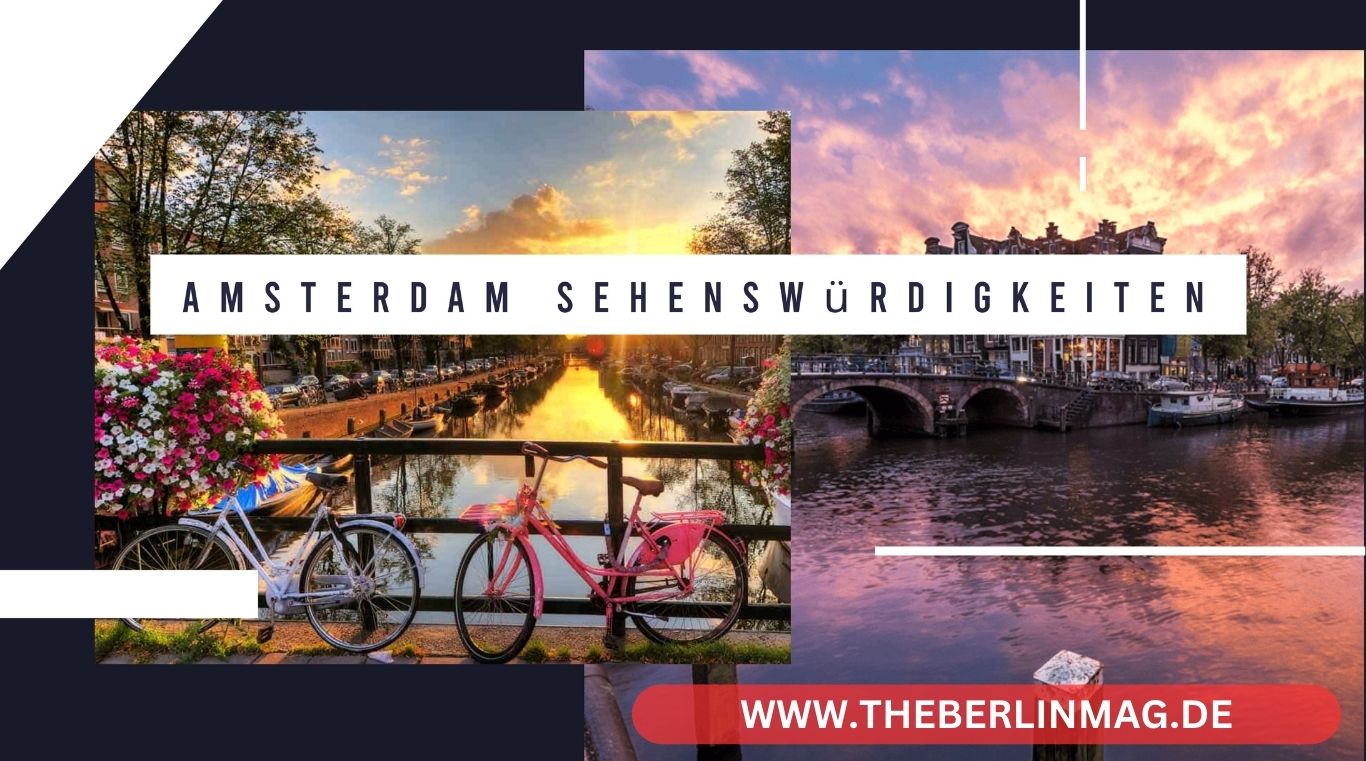 Amsterdam Sehenswürdigkeiten: Entdecken Sie die Top 10 Attraktionen in der Niederländischen Hauptstadt