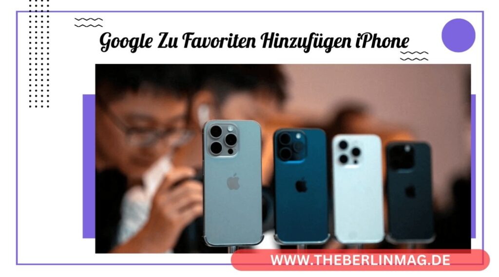 Google Zu Favoriten Hinzufügen iPhone: Einfacher Leitfaden für Safari-Nutzer