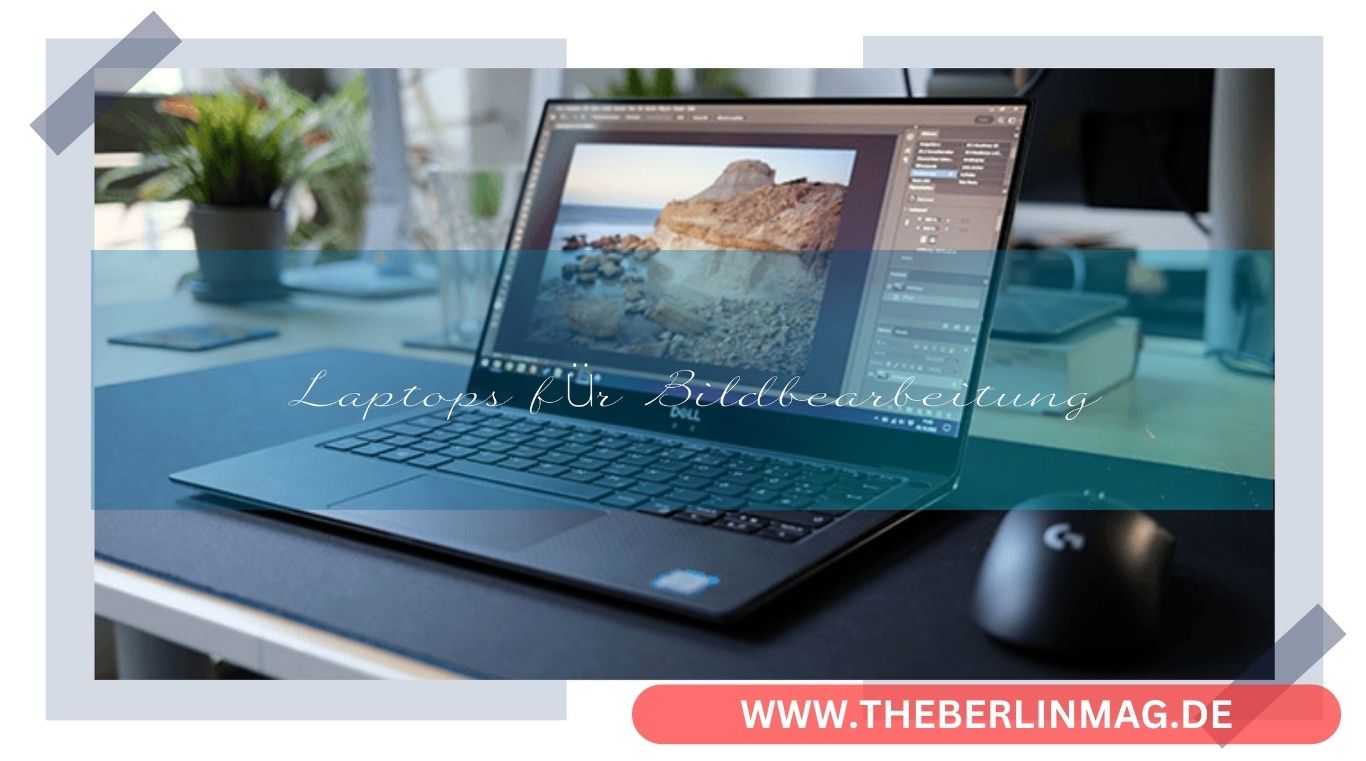 Der Ultimative Guide 2023: Die Besten Laptops für Bildbearbeitung