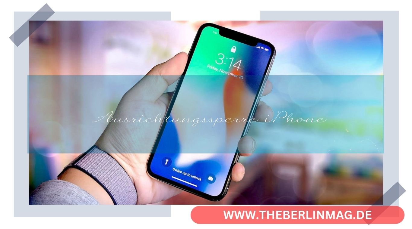 Ausrichtungssperre iPhone: Vollständiger Leitfaden zur Bildschirmrotation und -sperre