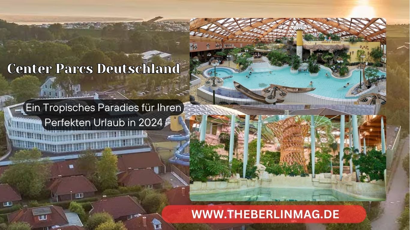 Entdecken Sie Center Parcs Deutschland: Ein Tropisches Paradies für Ihren Perfekten Urlaub in 2024