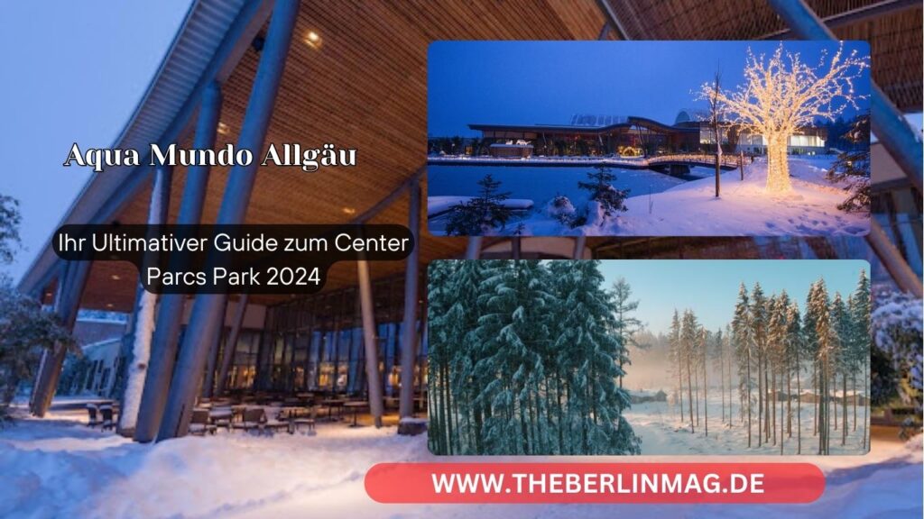 Aqua Mundo Allgäu: Ihr Ultimativer Guide zum Center Parcs Park 2024