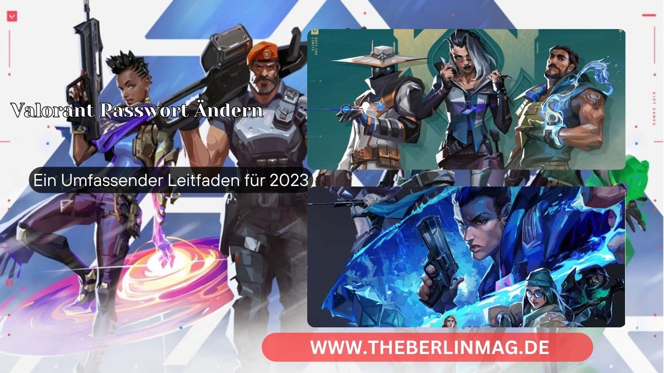 Valorant Passwort Ändern: Ein Umfassender Leitfaden für 2023