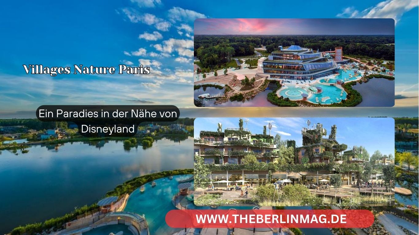 Villages Nature Paris Entdecken: Ein Paradies in der Nähe von Disneyland