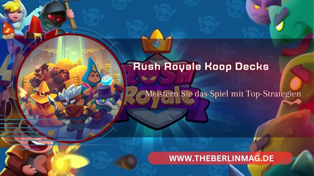 Rush Royale Koop Decks: Meistern Sie das Spiel mit Top-Strategien