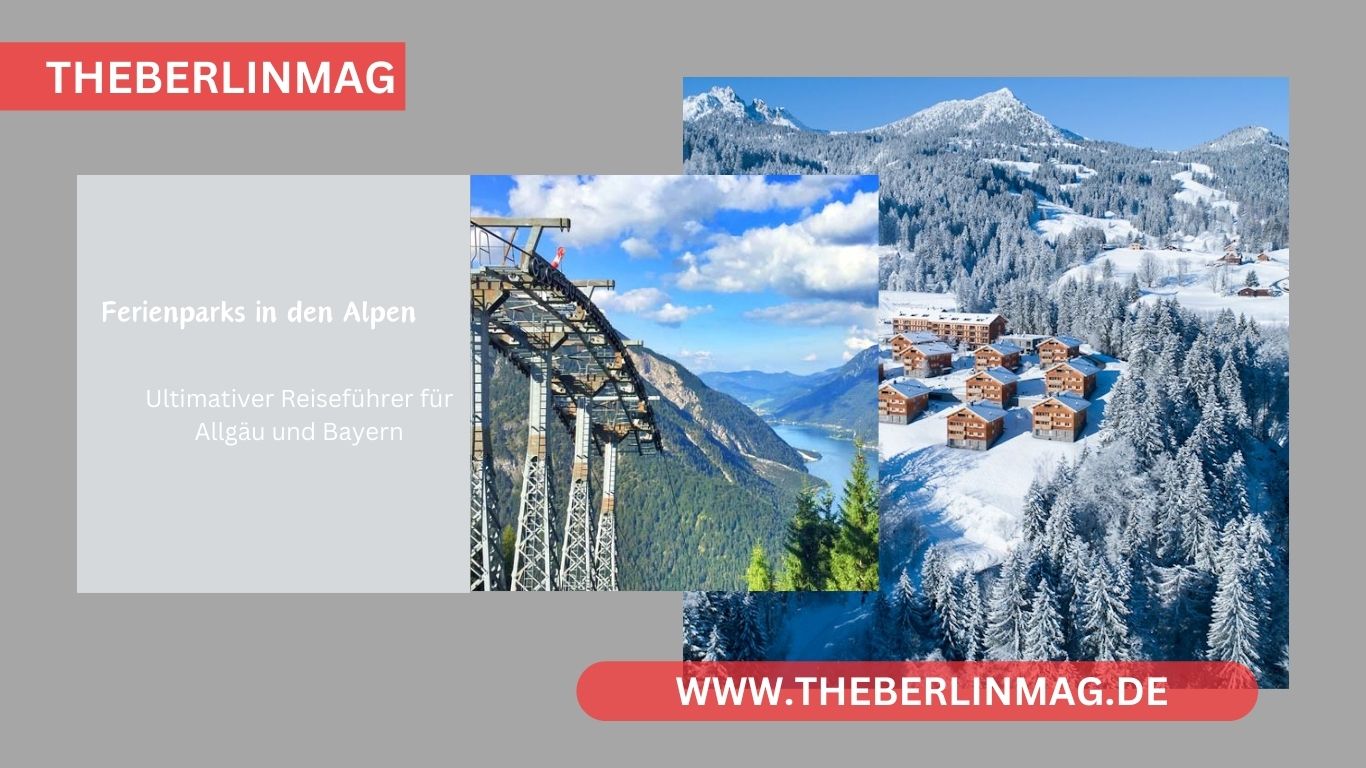 Top 18 Ferienparks in den Alpen: Ultimativer Reiseführer für Allgäu und Bayern