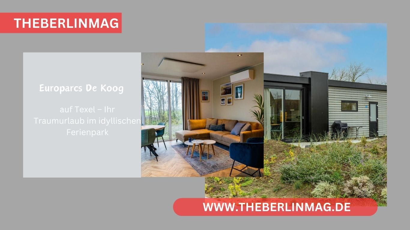 Europarcs De Koog auf Texel – Ihr Traumurlaub im idyllischen Ferienpark