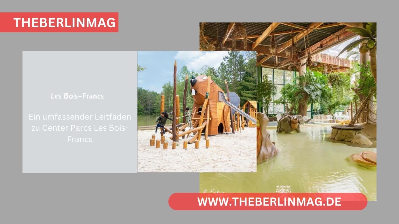 Ein umfassender Leitfaden zu Center Parcs Les Bois-Francs
