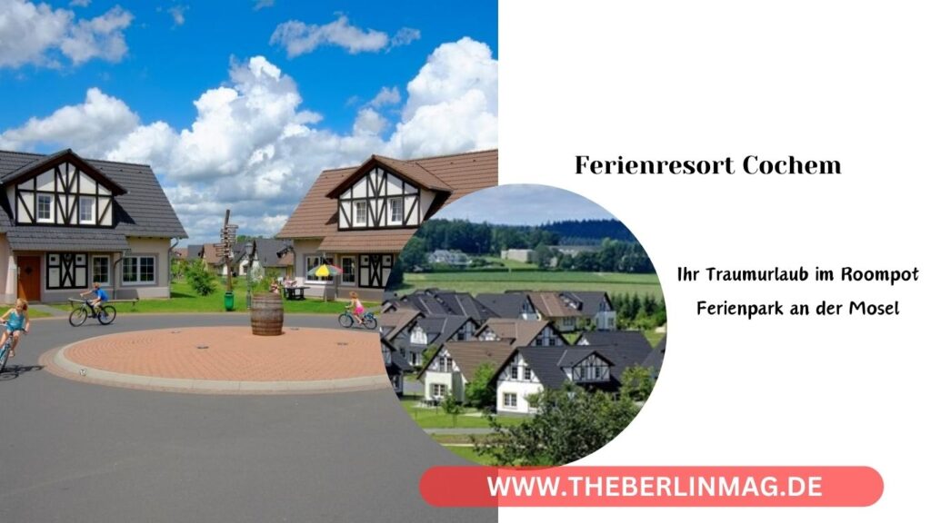 Ferienresort Cochem: Ihr Traumurlaub im Roompot Ferienpark an der Mosel