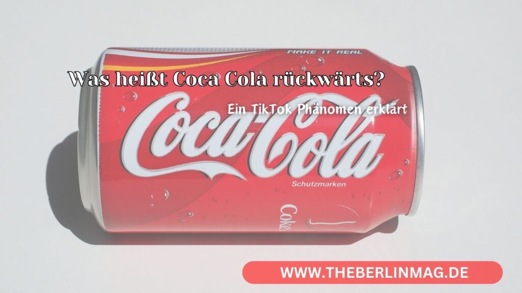 Was heißt Coca Cola rückwärts? Ein TikTok Phänomen erklärt