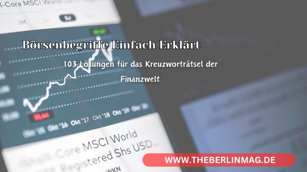 Börsenbegriffe Einfach Erklärt: 103 Lösungen für das Kreuzworträtsel der Finanzwelt