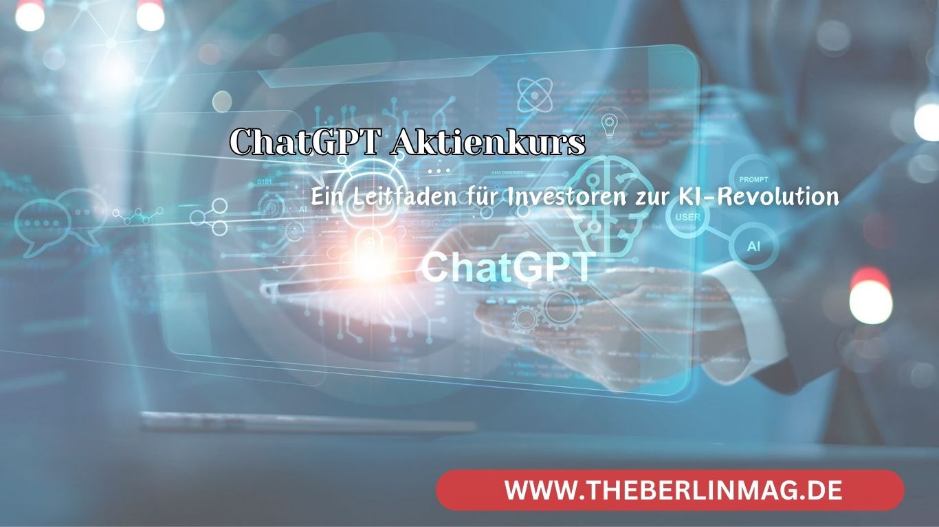 ChatGPT Aktienkurs: Ein Leitfaden für Investoren zur KI-Revolution