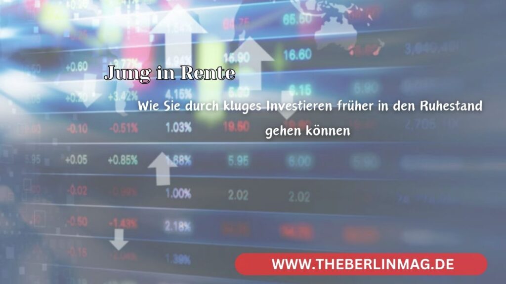 Jung in Rente: Wie Sie durch kluges Investieren früher in den Ruhestand gehen können