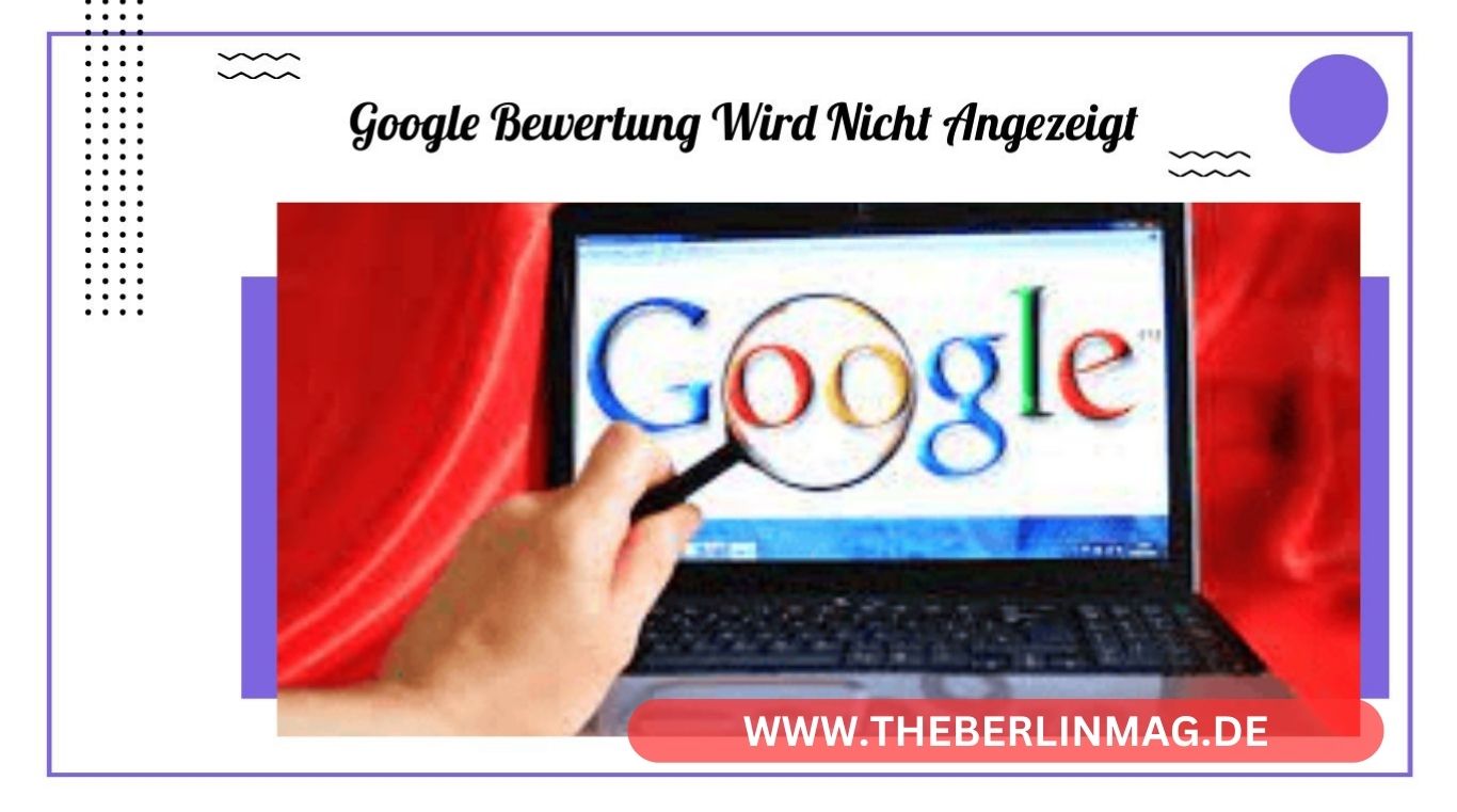 Google Bewertung Wird Nicht Angezeigt: Lösungen und Tipps
