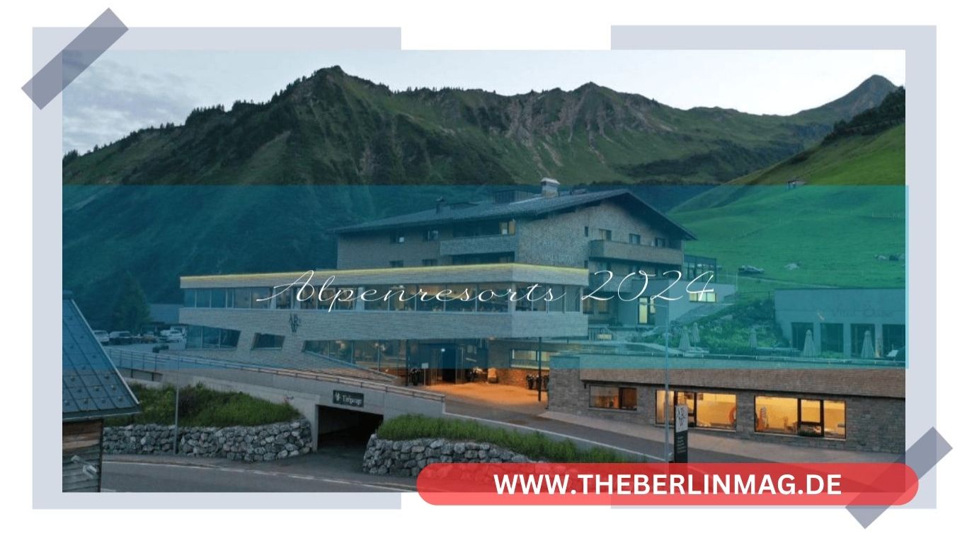 Alpenresorts 2024: Top Chalets und Ferienwohnungen für Ihren Traumurlaub