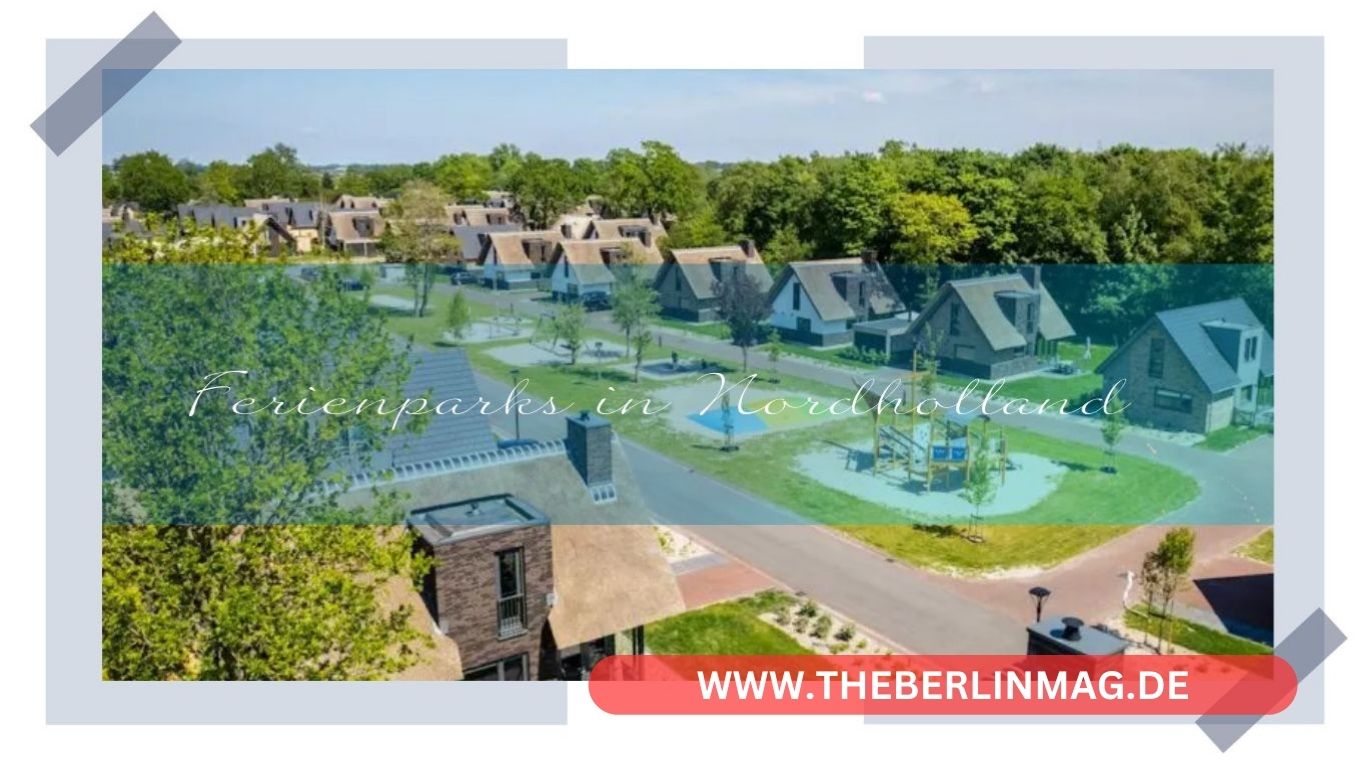 Entdecken Sie die besten Ferienparks in Nordholland: Ihr ultimativer Urlaubsguide