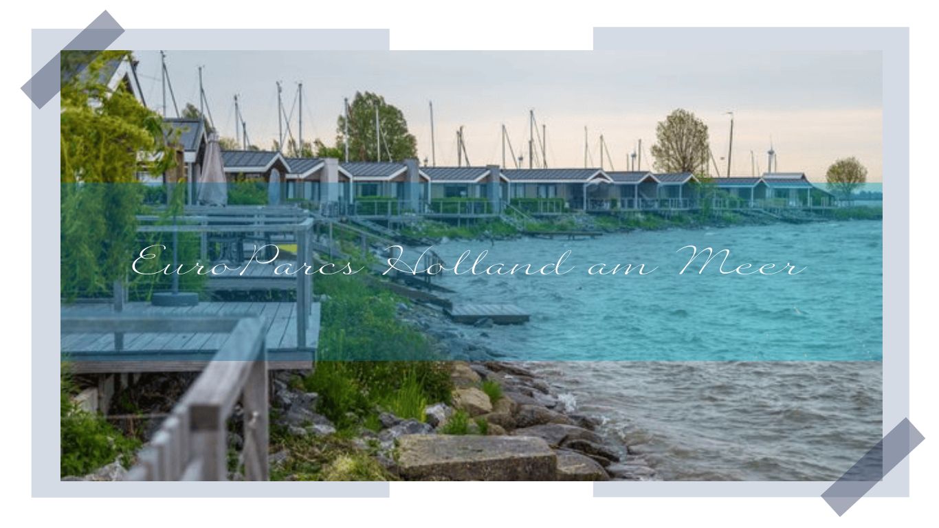 EuroParcs Holland am Meer: Der Ultimative Guide für Ihren Traumurlaub