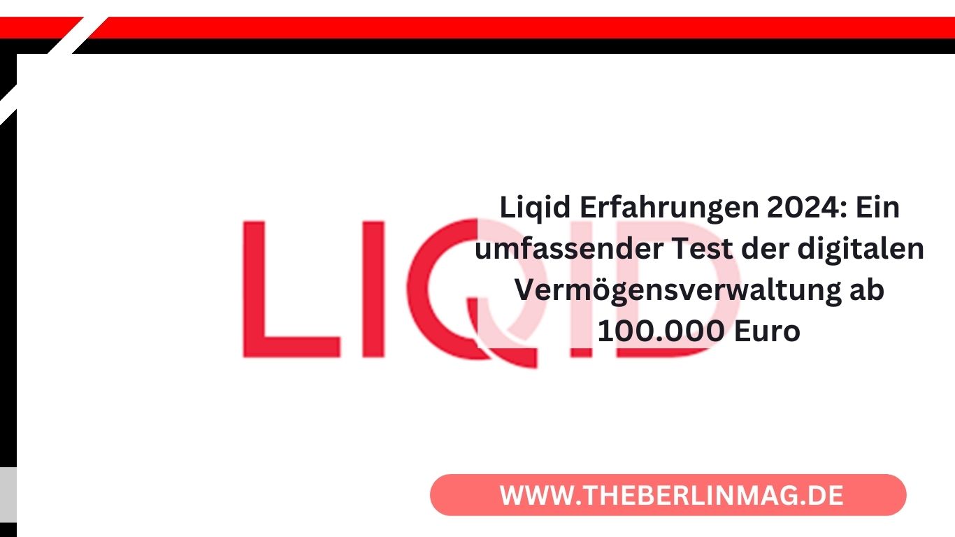 Liqid Erfahrungen 2024: Ein umfassender Test der digitalen Vermögensverwaltung ab 100.000 Euro