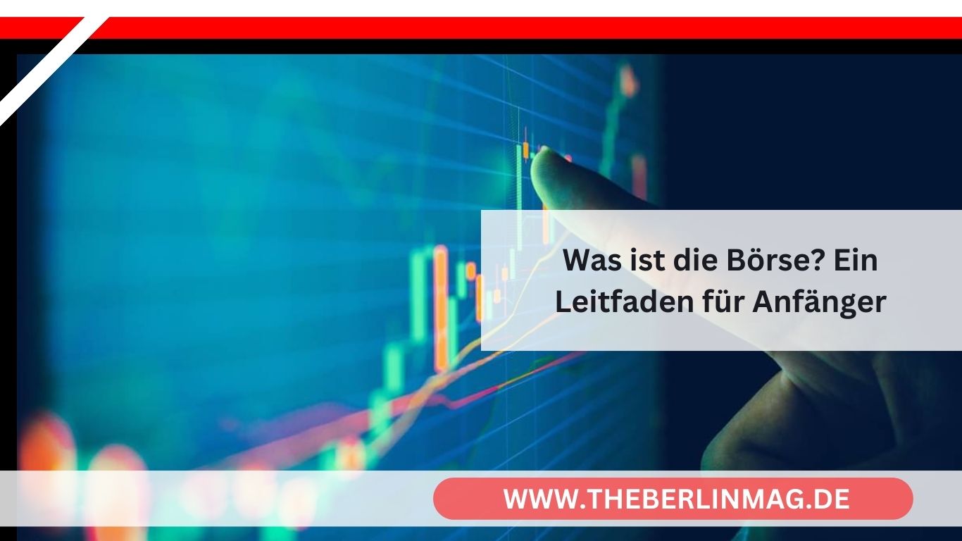 Was ist die Börse? Ein Leitfaden für Anfänger