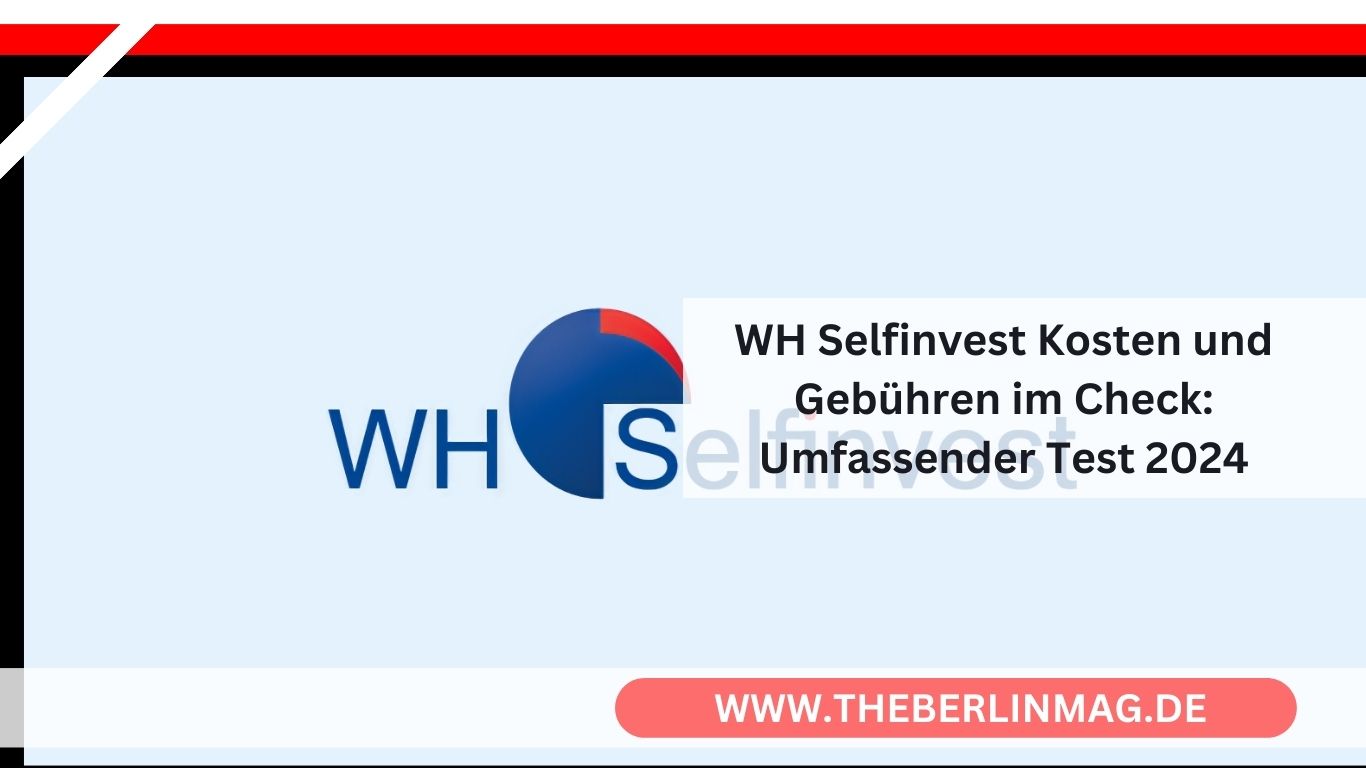 WH Selfinvest Kosten und Gebühren im Check: Umfassender Test 2024