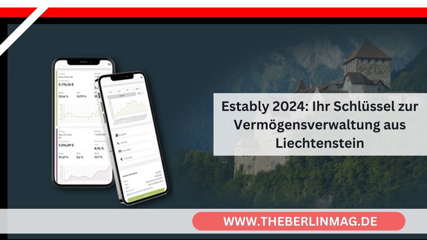 Estably 2024: Ihr Schlüssel zur Vermögensverwaltung aus Liechtenstein