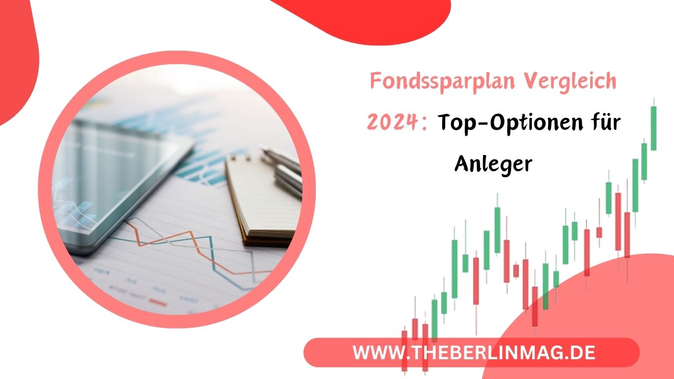 Fondssparplan Vergleich 2024: Top-Optionen für Anleger