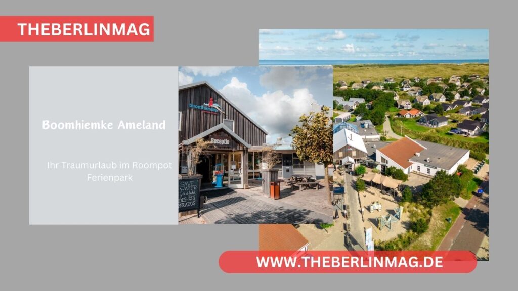 Boomhiemke Ameland: Ihr Traumurlaub im Roompot Ferienpark