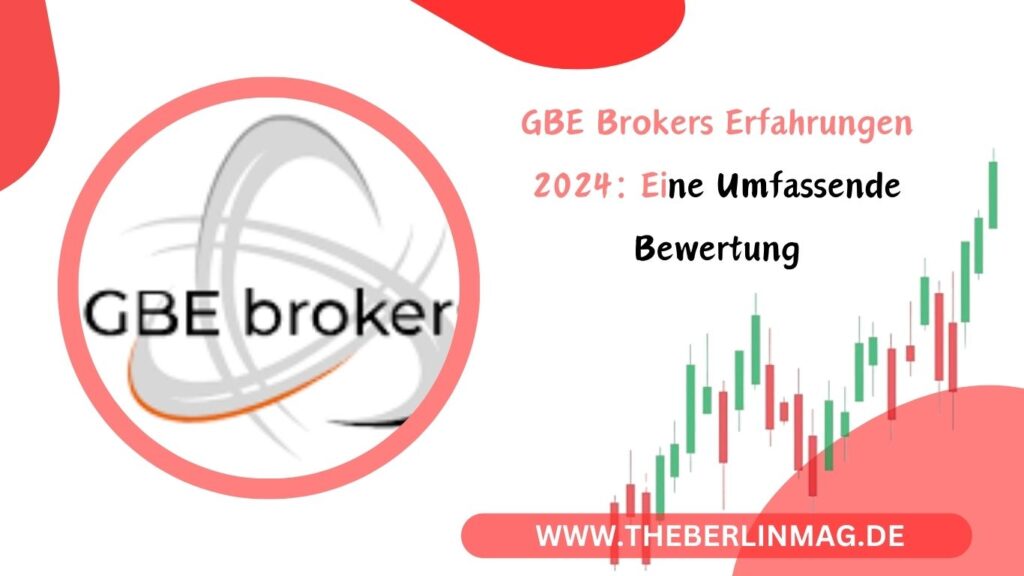 GBE Brokers Erfahrungen 2024: Eine Umfassende Bewertung