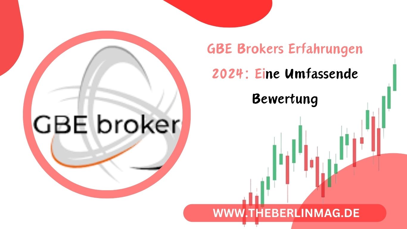 GBE Brokers Erfahrungen 2024: Eine Umfassende Bewertung