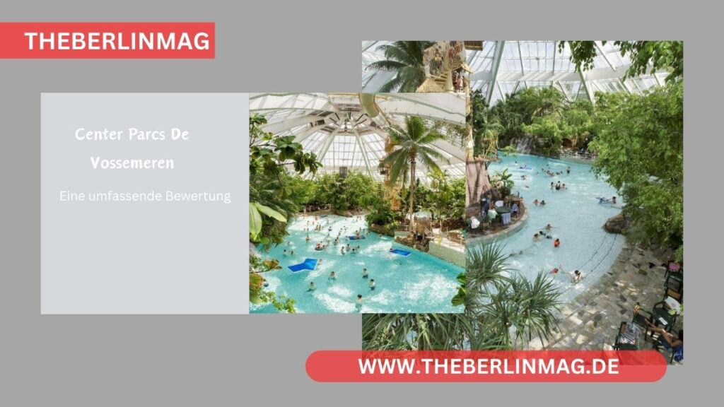 Center Parcs De Vossemeren in Lommel: Eine umfassende Bewertung