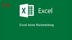 Excel Keine Rückmeldung: Effektive Lösungen zum Beheben
