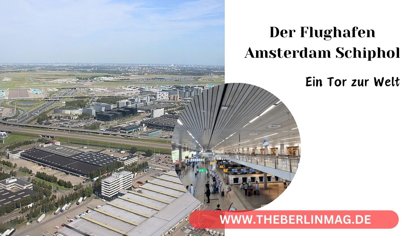 Der Flughafen Amsterdam Schiphol: Ein Tor zur Welt