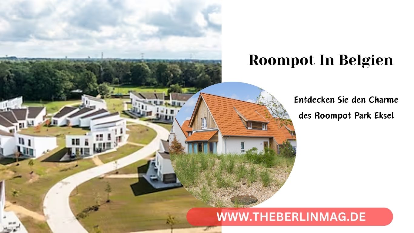 Roompot in Belgien: Entdecken Sie den Charme des Roompot Park Eksel
