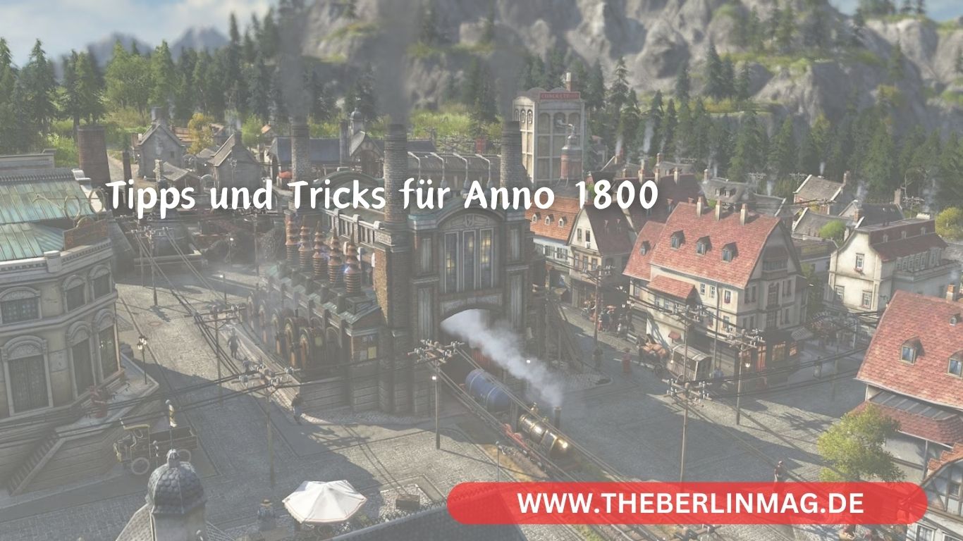 Die besten Tipps und Tricks für Anno 1800: Erleichtert euch den Einstieg