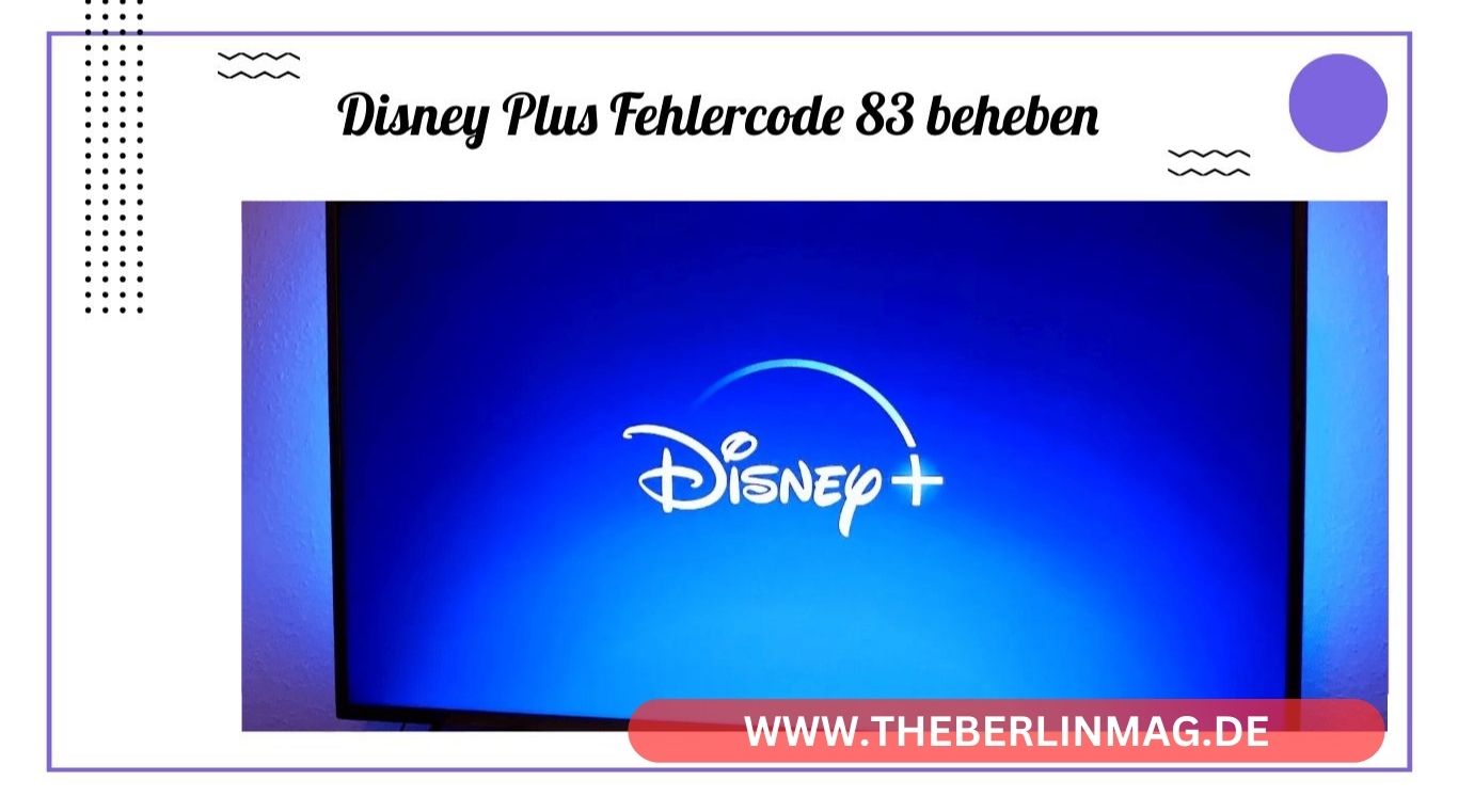 Disney Plus Fehlercode 83 beheben: Ihr umfassender Leitfaden
