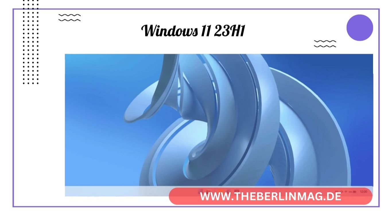 Windows 11 23H1 Update: Alles, was Sie wissen müssen