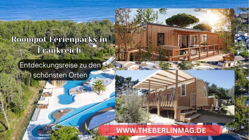 Roompot Ferienparks in Frankreich: Entdeckungsreise zu den schönsten Orten