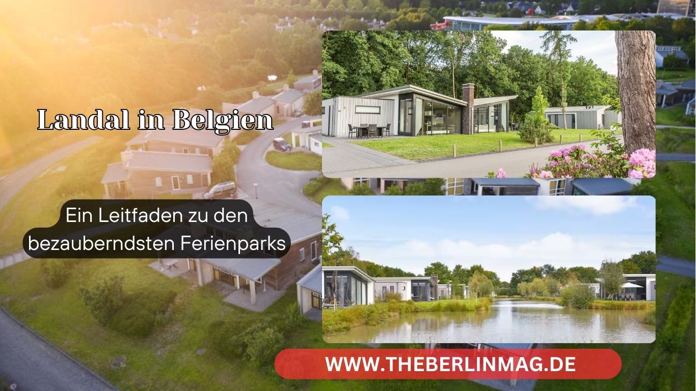 Entdecken Sie die Wunder von Landal in Belgien: Ein Leitfaden zu den bezauberndsten Ferienparks