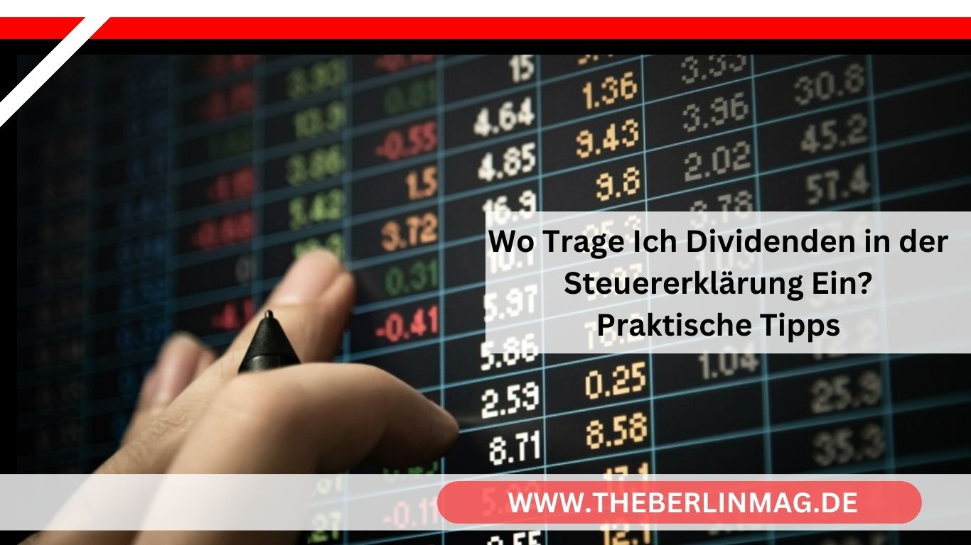 Wo Trage Ich Dividenden in der Steuererklärung Ein? Praktische Tipps
