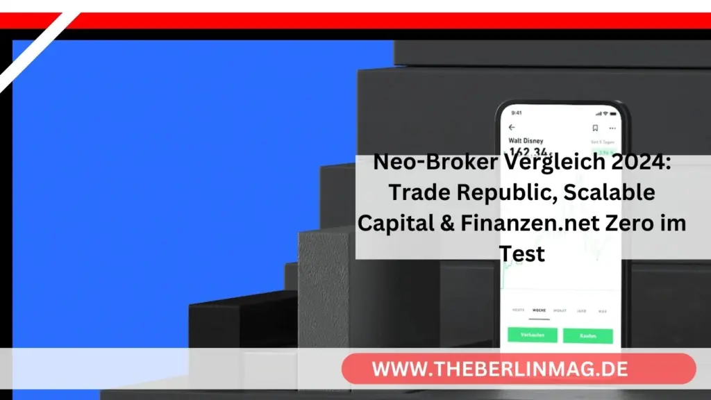 Neo-Broker Vergleich 2024: Trade Republic, Scalable Capital & Finanzen.net Zero im Test
