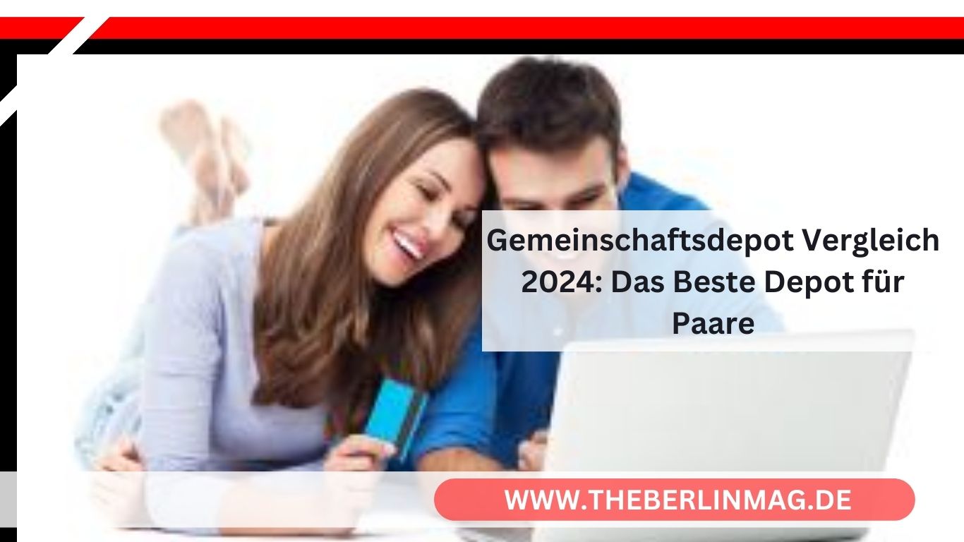 Gemeinschaftsdepot Vergleich 2024: Das Beste Depot für Paare