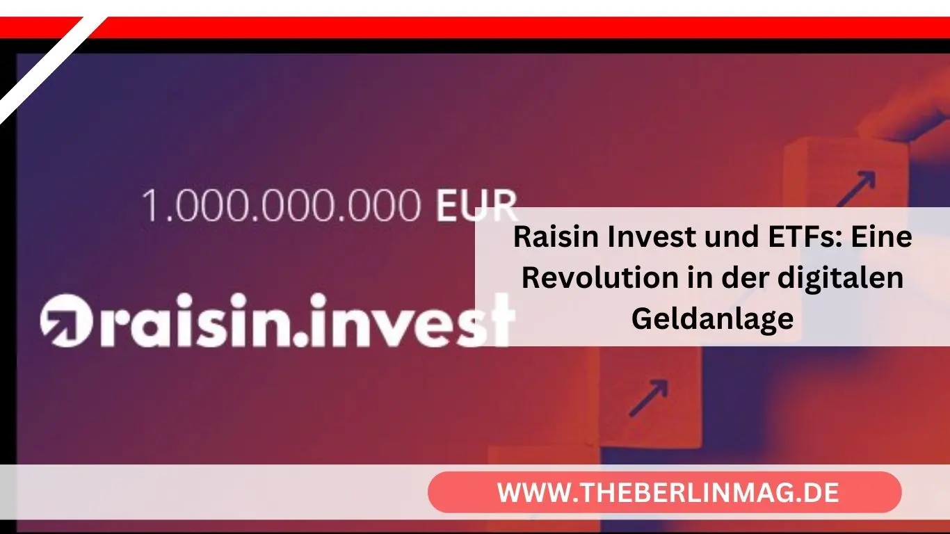 Raisin Invest und ETFs: Eine Revolution in der digitalen Geldanlage