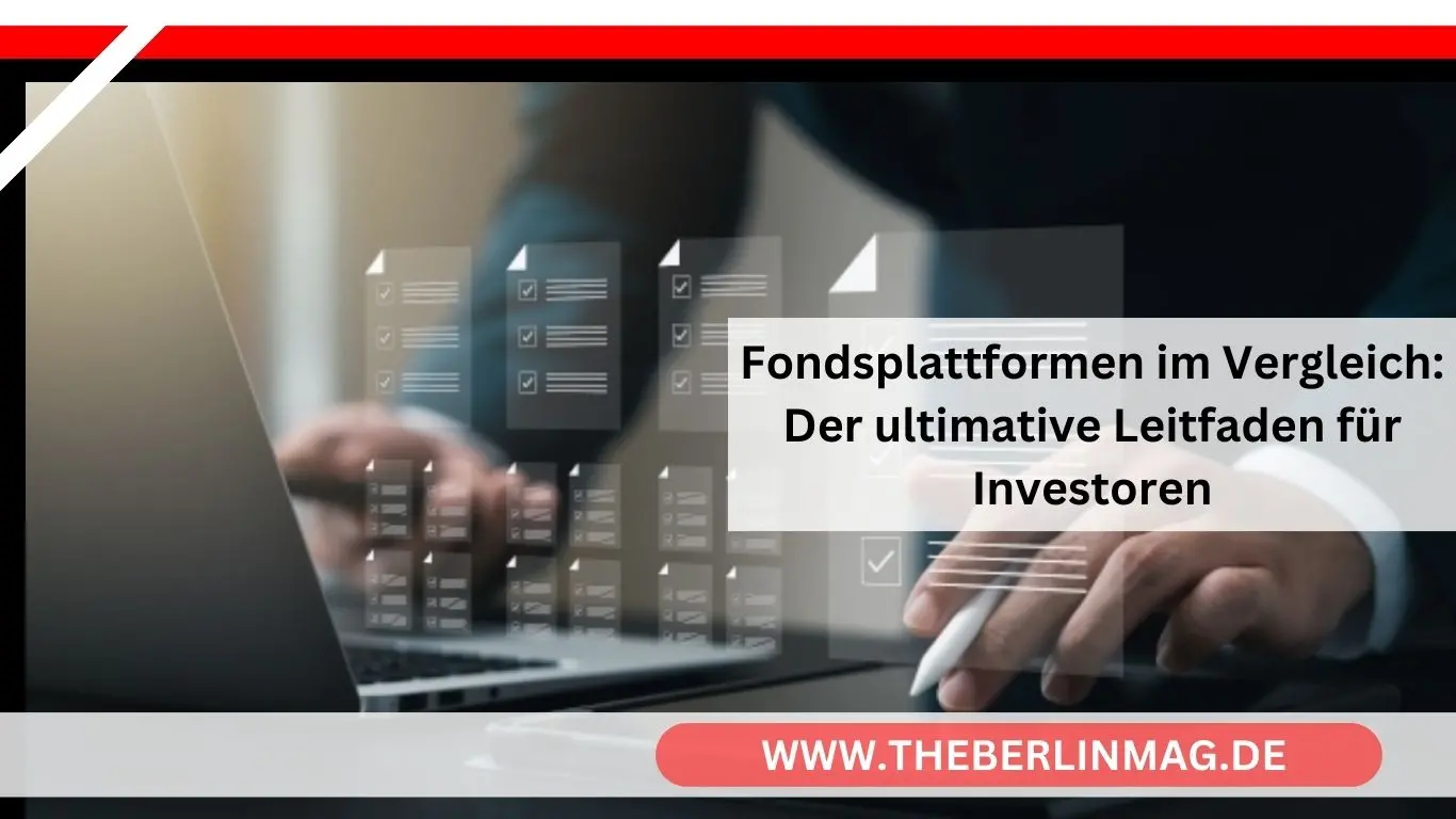 Fondsplattformen im Vergleich: Der ultimative Leitfaden für Investoren