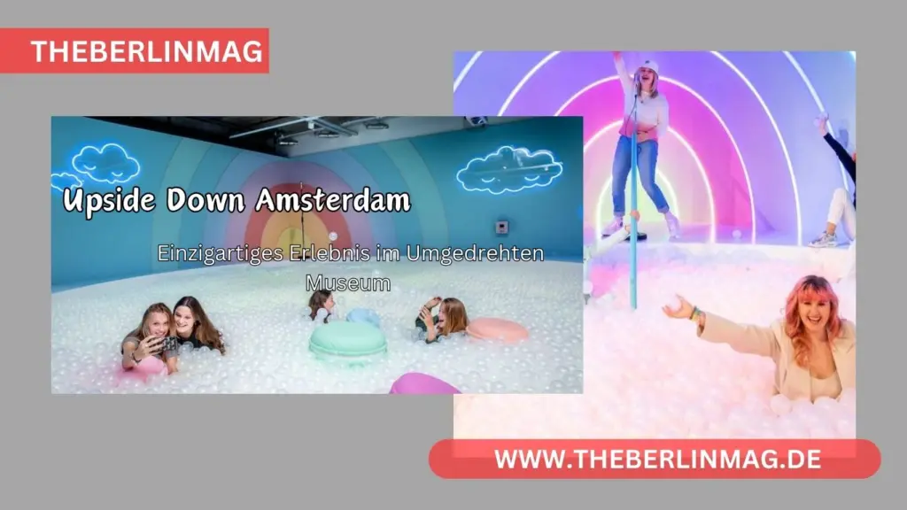 Upside Down Amsterdam: Einzigartiges Erlebnis im Umgedrehten Museum
