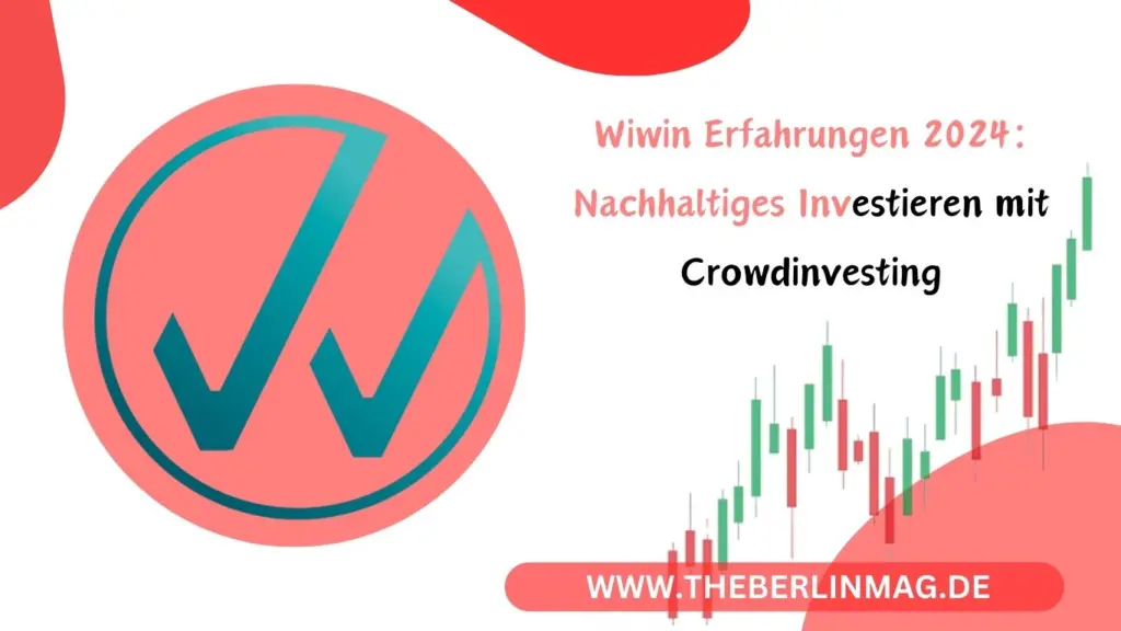 Wiwin Erfahrungen 2024: Nachhaltiges Investieren mit Crowdinvesting
