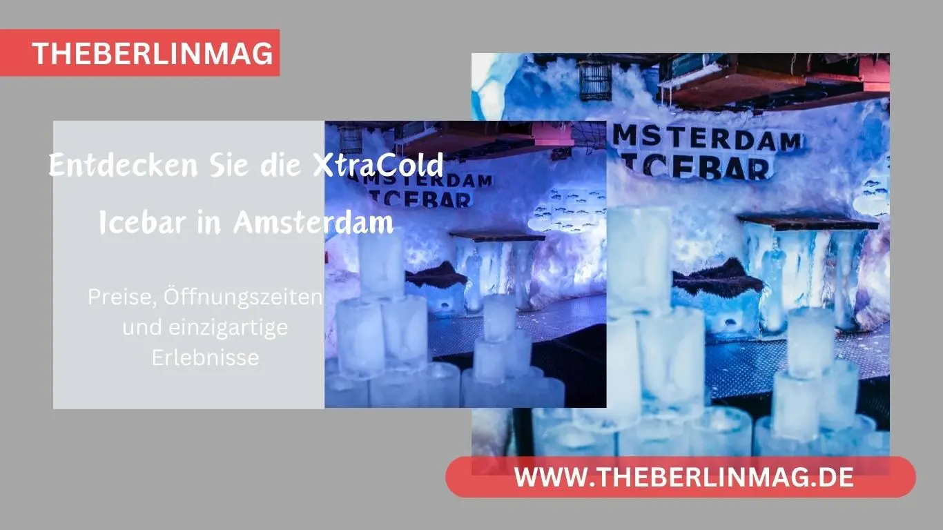Entdecken Sie die XtraCold Icebar in Amsterdam: Preise, Öffnungszeiten und einzigartige Erlebnisse