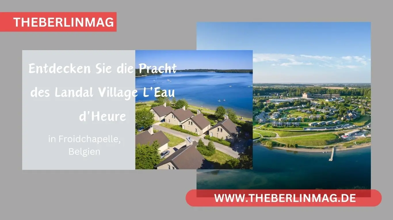 Entdecken Sie die Pracht des Landal Village L’Eau d’Heure in Froidchapelle, Belgien