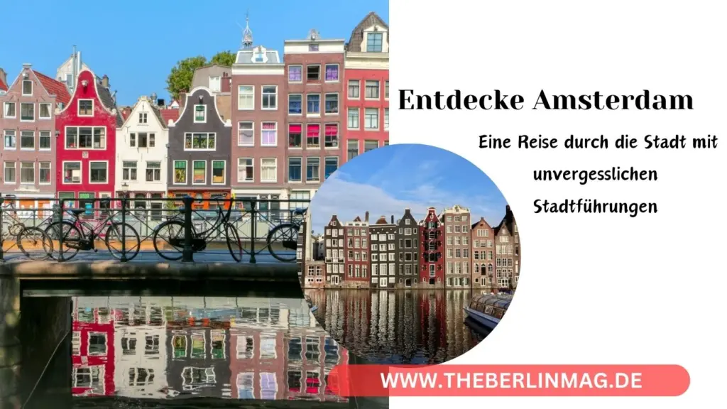 Entdecke Amsterdam: Eine Reise durch die Stadt mit unvergesslichen Stadtführungen