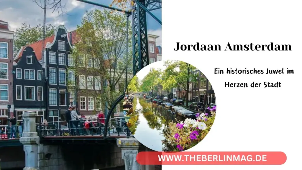 Jordaan Amsterdam: Ein historisches Juwel im Herzen der Stadt